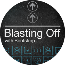 Blasting off with Bootstrap